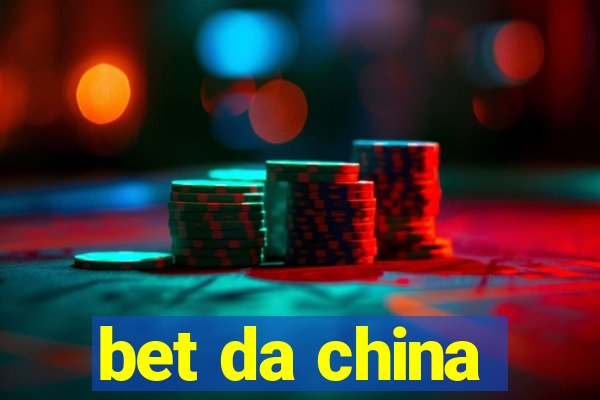 bet da china